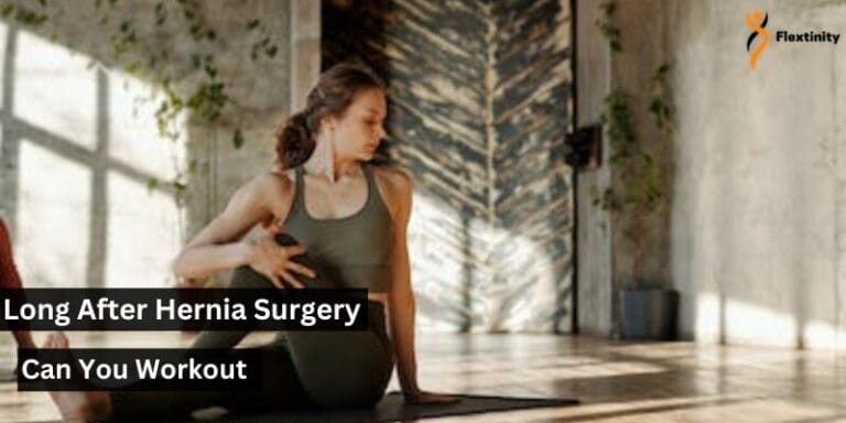 How Long After Hernia Surgery Can You Workout – Complete Guide